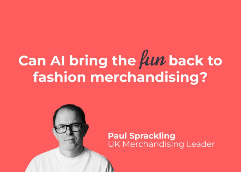 AI in Fashion Merchandising: Bringing the Fun Back to Retail Teams | Paul Sprackling